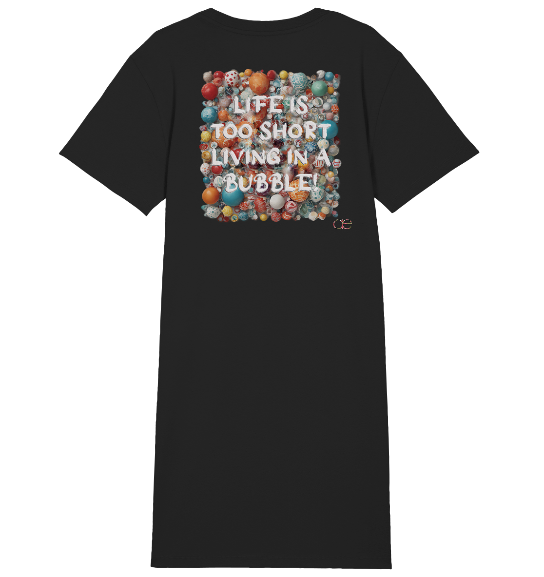 LIFE IS TOO SHORT LIVING IN A BUBBLE - Ladies Organic Shirt Dress