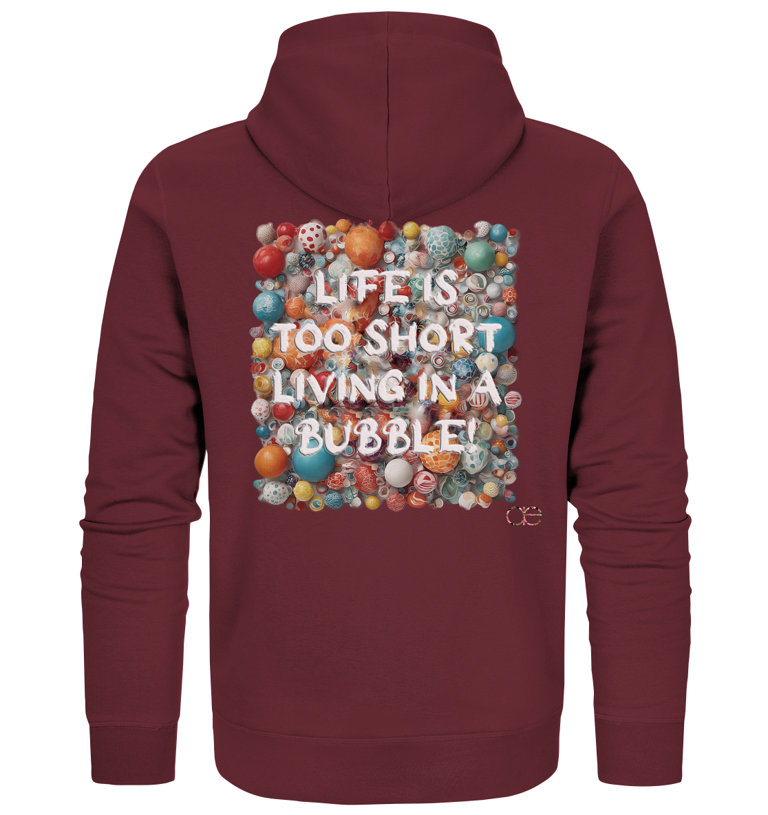 LIFE IS TOO SHORT LIVING IN A BUBBLE - Organic Zipper
