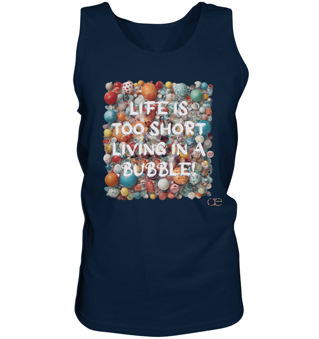 LIFE IS TOO SHORT LIVING IN A BUBBLE - Tank-Top